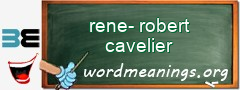 WordMeaning blackboard for rene-robert cavelier